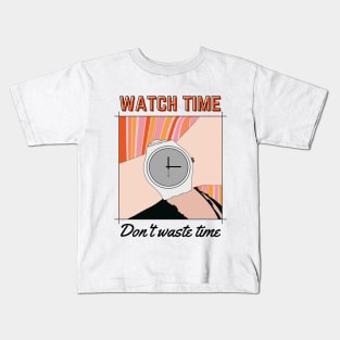 Watch Time, Don't Waste Time. Kids T-Shirt